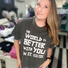 Load image into Gallery viewer, The World is Better with You In It. Garment-dyed Boxy tee ~ Pepper