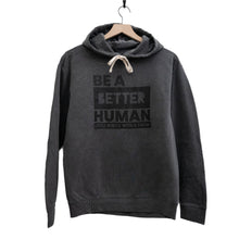Load image into Gallery viewer, Be a Better Human. Garment-Dyed Hoodie