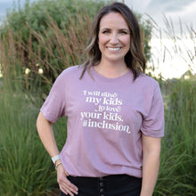 Load image into Gallery viewer, I Will Raise My Kids to Love Your Kids.#Inclusion ~ Heather Orchid