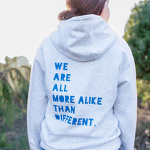 Load image into Gallery viewer, We Are All More ALIKE Than Different. Zip Hoodie