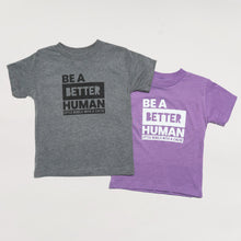 Load image into Gallery viewer, Be a Better Human Toddler Crew
