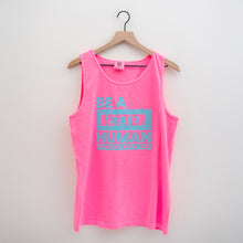 Load image into Gallery viewer, Be a Better Human. Garment-dyed Tank