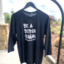 Load image into Gallery viewer, Be a Better Human. Baseball Crew