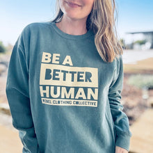 Load image into Gallery viewer, Be a Better Human. Garment-Dyed Sweatshirt