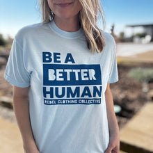 Load image into Gallery viewer, Be a Better Human. ~ Garment-Dyed Chambray Blue