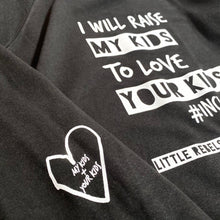 Load image into Gallery viewer, I will raise MY kids to love YOUR kids. Raglan Sweatshirt