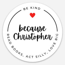 Load image into Gallery viewer, Because Christopher. Vinyl Stickers