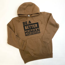 Load image into Gallery viewer, Be a Better Human. Heavyweight Hoodie