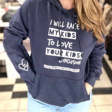 Load image into Gallery viewer, I will raise MY kids to love YOUR kids. Vintage Hoodie