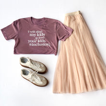 Load image into Gallery viewer, I Will Raise My Kids to Love Your Kids.#Inclusion ~ Heather Orchid