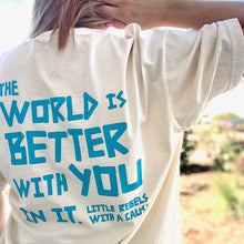 Load image into Gallery viewer, Stay. The World is Better with You in it. Garment-Dyed Tee
