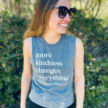 Load image into Gallery viewer, More Kindness Changes Everything Muscle Tank