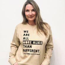 Load image into Gallery viewer, We are all more alike than different. Adult Long Sleeve Crews