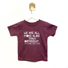 Load image into Gallery viewer, We Are All More Alike Than Different. Toddler Crew ~ Maroon