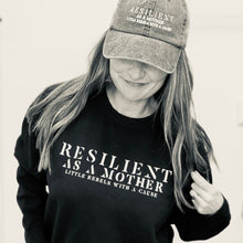 Load image into Gallery viewer, Resilient as a Mother Sweatshirt ~ Black