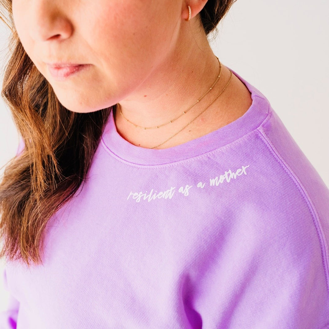 Resilient as a Mother Sweatshirt ~ Violet
