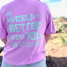 Load image into Gallery viewer, Stay. The World is Better with You in it. Garment-Dyed Boxy Tee