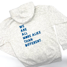 Load image into Gallery viewer, We Are All More ALIKE Than Different. Zip Hoodie