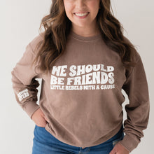 Load image into Gallery viewer, We Should Be Friends Sweatshirt