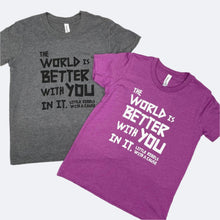 Load image into Gallery viewer, The World is Better with You in it. Youth Tees