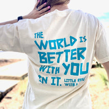 Load image into Gallery viewer, Stay. The World is Better with You in it. Garment-Dyed Tee