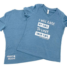Load image into Gallery viewer, I Will Raise My Kids to Love Your Kids. Women's V-Neck ~ SALE