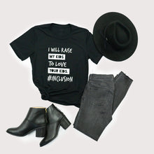 Load image into Gallery viewer, I Will Raise My Kids to LOVE Your Kids. Adult Crew