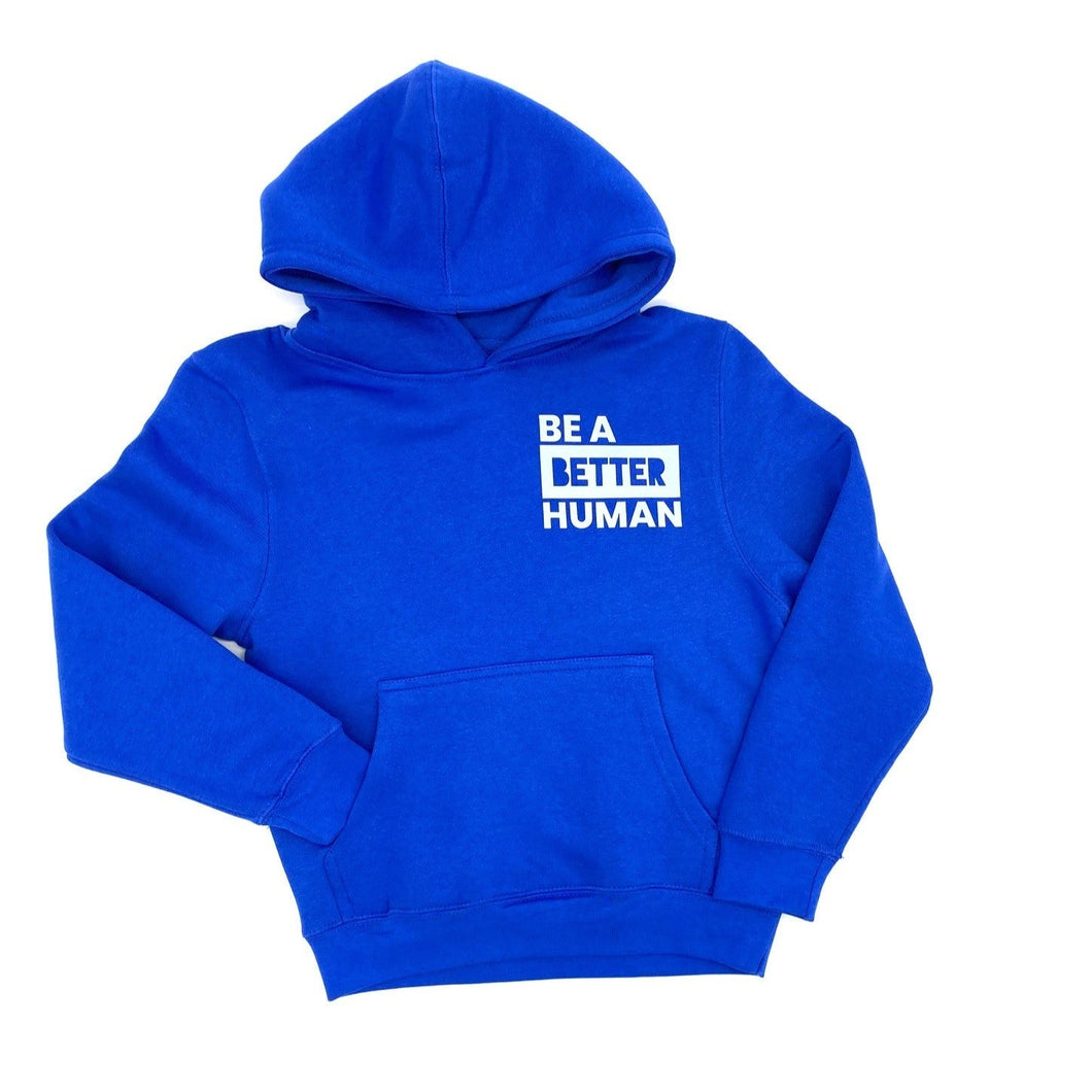 Be a Better Human. Youth Hoodie - Blue