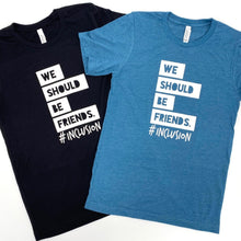 Load image into Gallery viewer, We Should Be Friends. Adult Crew - (2 colors) ~ SALE