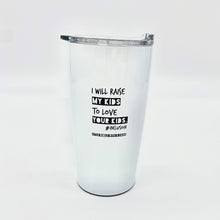 Load image into Gallery viewer, I Will Raise My Kids to Love Your Kids. 20oz Inclusion Tumbler ~ SALE