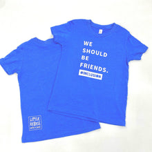Load image into Gallery viewer, We Should Be Friends. Youth Crew - Blue ~ SALE