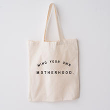 Load image into Gallery viewer, Mind Your Own Motherhood - Market Tote Bag
