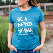 Load image into Gallery viewer, Be a Better Human. Women&#39;s Triblend Tee
