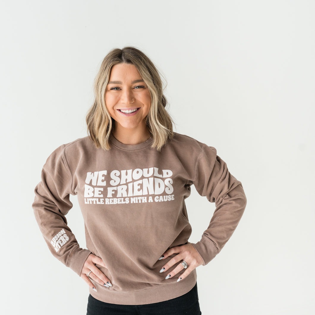 We Should Be Friends Sweatshirt