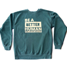 Load image into Gallery viewer, Be a Better Human. Garment-Dyed Sweatshirt
