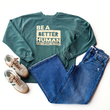 Load image into Gallery viewer, Be a Better Human. Garment-Dyed Sweatshirt
