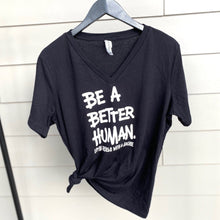 Load image into Gallery viewer, Be a Better Human. Women&#39;s V-neck Tee
