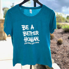 Load image into Gallery viewer, Be a Better Human. Women&#39;s Triblend Tee
