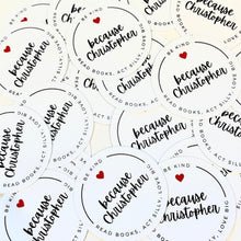 Load image into Gallery viewer, Because Christopher. Vinyl Stickers
