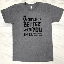 Load image into Gallery viewer, The World is Better with You in It. Triblend Tee
