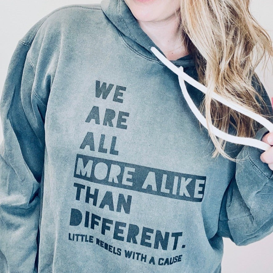 We Are All More Alike than Different. Garment-Dyed Hoodie