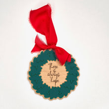 Load image into Gallery viewer, there is always hope. Holiday Ornament
