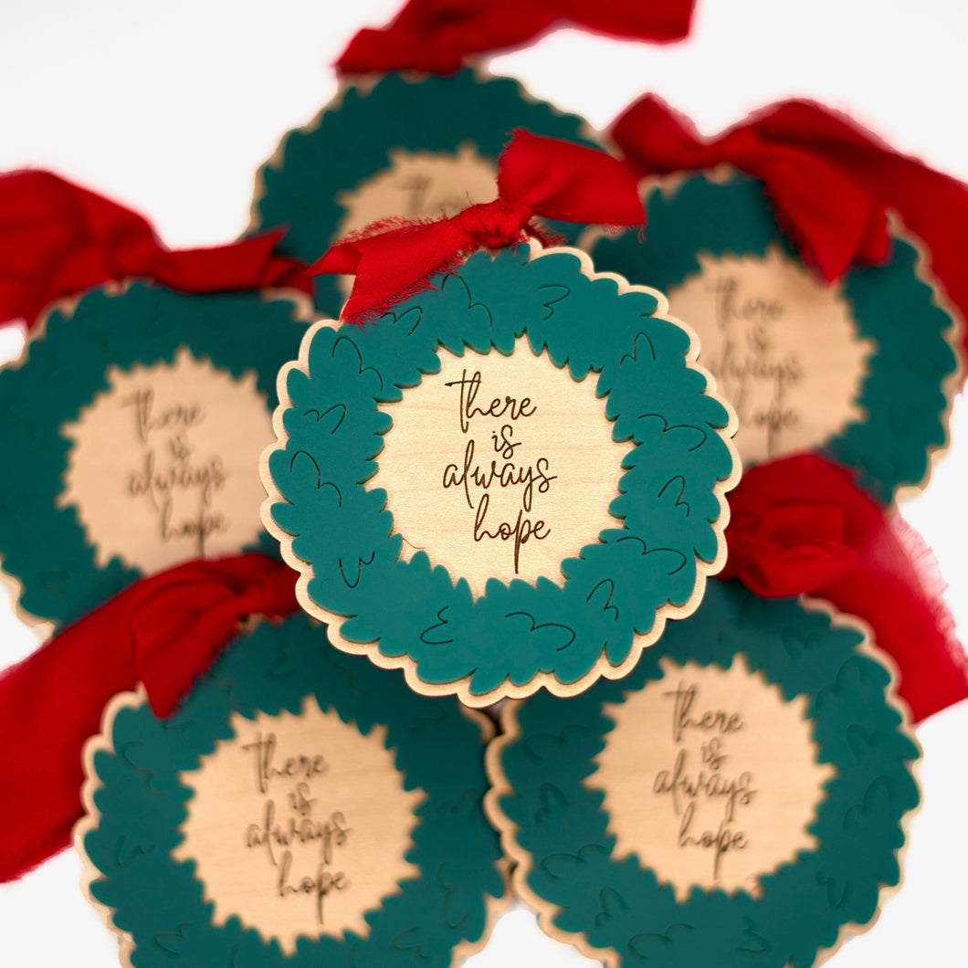 there is always hope. Holiday Ornament