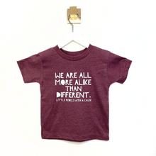 Load image into Gallery viewer, We Are All More Alike Than Different. Toddler Crew ~ Maroon
