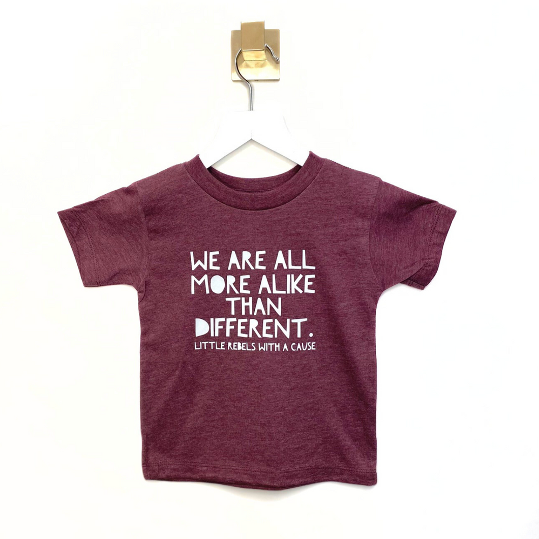 We Are All More Alike Than Different. Toddler Crew ~ Maroon
