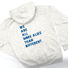 Load image into Gallery viewer, We Are All More ALIKE Than Different. Zip Hoodie

