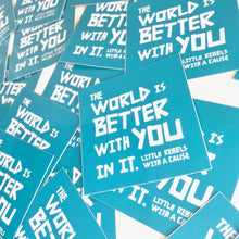 Load image into Gallery viewer, The World is Better with You in it. Vinyl Stickers
