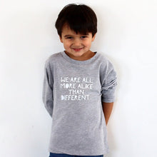 Load image into Gallery viewer, We are all more alike than different. Toddler Long Sleeve - Grey
