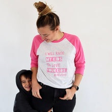 Load image into Gallery viewer, I Will Raise My Kids to Love Your Kids. #Inclusion Baseball Tee
