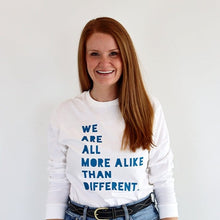 Load image into Gallery viewer, We are all more alike than different. Adult Long Sleeve Crew - White

